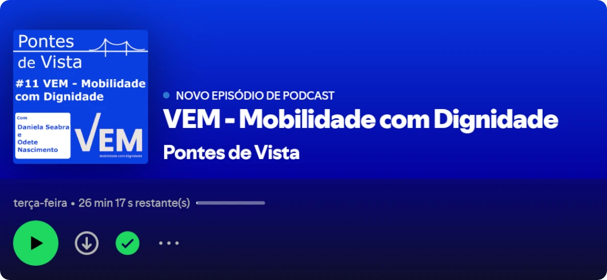 11º episódio do podcast Pontes de Vista: Vem - Mobilidade com Dignidade