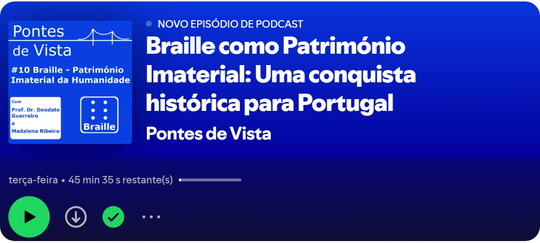 10º episódio do podcast Pontes de Vista sobre o Braille como Património Imaterial