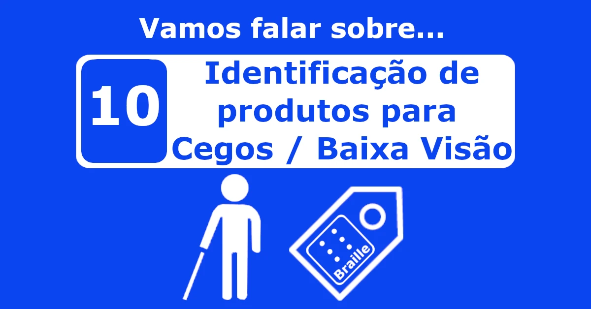 Vamos Falar Sobre... Identificação de produtos para Cegos / Baixa Visão. Símbolo de cego e etiqueta